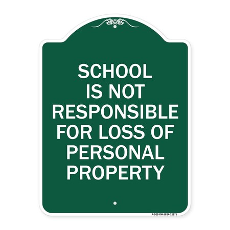 Signmission School Is Not Responsible for Loss of Personal Property, Green & White Alum, 18" H, GW-1824-22971 A-DES-GW-1824-22971